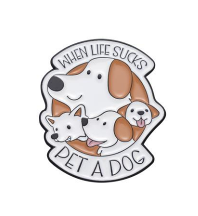 When Life Sucks Pet A Dog Enamel Pin