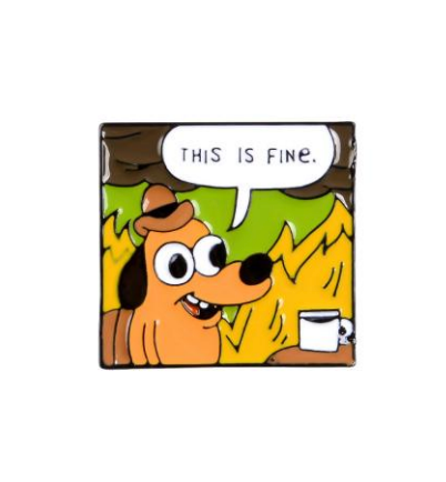 This Is Fine Meme Enamel Pin